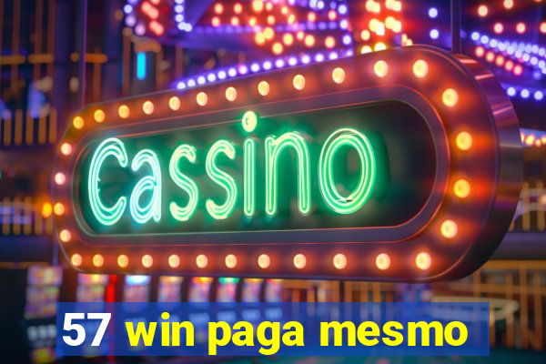 57 win paga mesmo